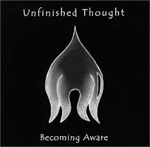 Unfinished Thought Becoming Aware CD New Sealed