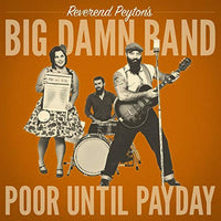 Reverend Peyton's Big Damn Band Poor Until Payday Includes Free MP3 Download LP