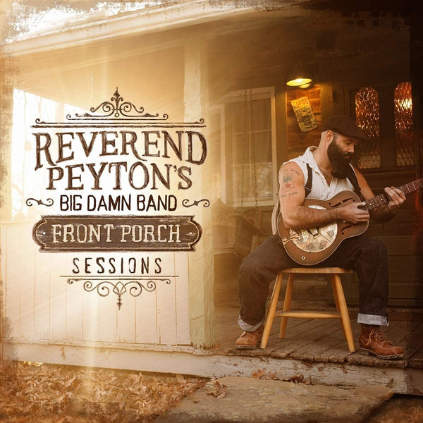 Reverend Peyton's Big Damn Band Front Porch Sessions Pressed on 180 Gram100% Virgin Vinyl LP