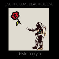 Drivin n Cryin Live the Love Beautiful LIVE 2 LP Set