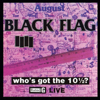 Black Flag Who's Got The 10 1/2? Rated G Live LP