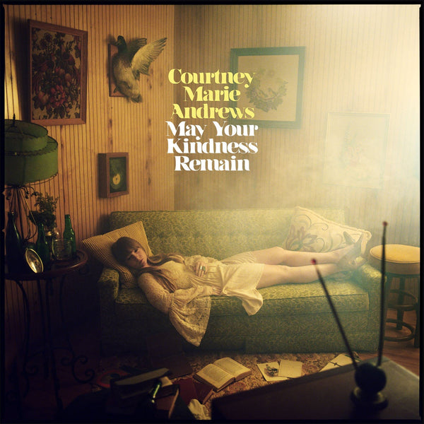 Courtney Marie Andrews May Your Kindness Remain Includes Download LP